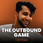 Logo of the podcast The Outbound Game w/ Can Ersöz Podcast The Outbound Game w/ Can Ersöz