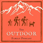 The Outdoor Family Podcast Podcast The Outdoor Family Podcast