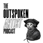 The Outspoken Artist Podcast The Outspoken Artist