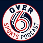Logo of the podcast The Over 6 Sports Podcast Podcast The Over 6 Sports Podcast