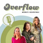 Podcast The Overflow Podcast: A Women's Wellness Round Table