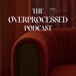 Logo of the podcast The Overprocessed Podcast