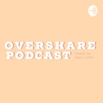 Logo of the podcast THE OVERSHARE PODCAST Podcast THE OVERSHARE PODCAST