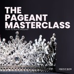 The Pageant Master Class: How to Win a Pageant Podcast The Pageant Master Class: How to Win a Pageant