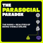 Logo of the podcast The Parasocial Paradox | The risks & realities of being visible online Podcast The Parasocial Paradox | The risks & realities of being visible online
