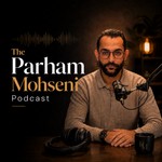 Logo of the podcast The Parham Mohseni Podcast Podcast The Parham Mohseni Podcast