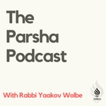 Logo of the podcast The Parsha Podcast - With Rabbi Yaakov Wolbe Logo of the podcast The Parsha Podcast - With Rabbi Yaakov Wolbe