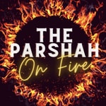 Logo of the podcast The Parshah on Fire Podcast The Parshah on Fire