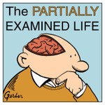The Partially Examined Life Philosophy Podcast Podcast The Partially Examined Life Philosophy Podcast