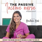 Logo of the podcast THE PASSIVE INCOME NURSE - Make Money Online, Work from Home, Start a Side Hustle, Nurse Entrepreneur, Healthcare Professiona Missing podcast logo