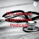 Logo of the podcast The Patient Experience Podcast Podcast The Patient Experience Podcast