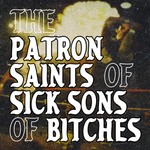 Podcast The Patron Saints of Sick Sons of Bitches