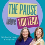Logo of the podcast The Pause Before You Lead Podcast The Pause Before You Lead