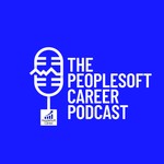 Logo of the podcast The PeopleSoft Career Podcast Podcast The PeopleSoft Career Podcast