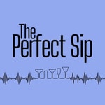 Logo of the podcast The Perfect Sip Podcast The Perfect Sip