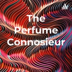 Logo of the podcast The Perfume Connosieur Podcast The Perfume Connosieur