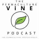The Permaculture Vine Podcast The Permaculture Vine