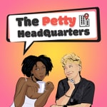The Petty Headquarters Podcast The Petty Headquarters