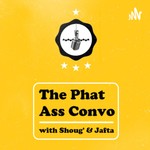Logo of the podcast The Phat Ass Convo Podcast The Phat Ass Convo