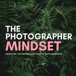 The Photographer Mindset Podcast The Photographer Mindset