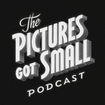 Logo of the podcast The Pictures Got Small Podcast The Pictures Got Small