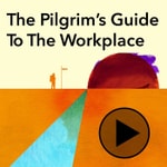 Logo of the podcast The Pilgrim's Guide to the Workplace Podcast The Pilgrim's Guide to the Workplace