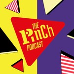 The Pinch Podcast Podcast The Pinch Podcast