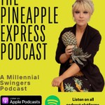 Logo of the podcast The Pineapple Express: A Millennial’s Guide to Love, Sex Positivity, Non-Monogamy, Polyamory & Swinging Podcast The Pineapple Express: A Millennial’s Guide to Love, Sex Positivity, Non-Monogamy, Polyamory & Swinging