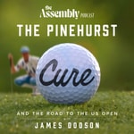 Podcast The Pinehurst Cure and the Road to the US Open