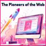 Logo of the podcast The Pioneers of the Web Podcast The Pioneers of the Web