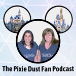 The Pixie Dust Fan Podcast - A Disney Parks Podcast Podcast The Pixie Dust Fan Podcast - A Disney Parks Podcast
