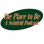 The Place to Be: A Seinfeld Podcast The Place to Be: A Seinfeld Podcast