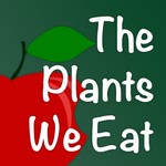 Logo of the podcast The Plants We Eat Podcast The Plants We Eat