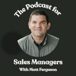 The Podcast for Sales Managers Podcast The Podcast for Sales Managers