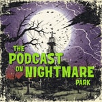Logo of the podcast The Podcast on Nightmare Park Podcast The Podcast on Nightmare Park
