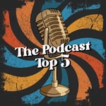 Logo of the podcast The Podcast Top 5 Logo of the podcast The Podcast Top 5
