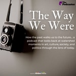 Podcast The Podcaster: The Way We Were