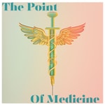 Logo of the podcast The Point of Medicine Podcast The Point of Medicine