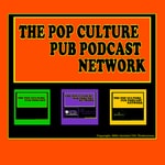 Podcast THE POP CULTURE PUB PODCAST NETWORK
