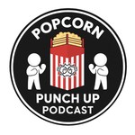 Logo of the podcast The Popcorn Punchup Podcast The Popcorn Punchup