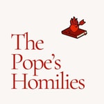 Logo of the podcast The Pope's Homilies Podcast The Pope's Homilies