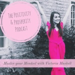 The Positivity & Prosperity Podcast | Mindset | Entrepreneurship | Law of attraction | Manifesting | The Positivity & Prosperity Podcast | Mindset | Entrepreneurship | Law of attraction | Manifesting |