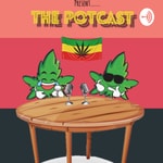 Logo of the podcast The Potcast Podcast Podcast The Potcast Podcast