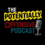 Logo of the podcast The Potentially Offensive Podcast Podcast The Potentially Offensive Podcast