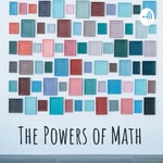 Logo of the podcast The Powers of Math Podcast The Powers of Math
