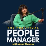 The Practical People Manager with Anna Thomas Podcast The Practical People Manager with Anna Thomas