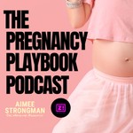 The Pregnancy Playbook Podcast Podcast The Pregnancy Playbook Podcast