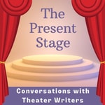 Logo of the podcast The Present Stage: Conversations with Theater Writers Podcast The Present Stage: Conversations with Theater Writers