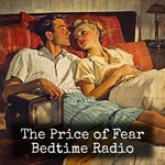 Logo of the podcast The Price of Fear - Bedtime Radio Podcast The Price of Fear - Bedtime Radio
