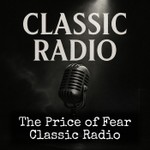 Logo of the podcast The Price of Fear - Classic Radio Podcast The Price of Fear - Classic Radio